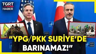 Hakan Fidan’dan Blinken’a Sert Mesaj: “PKK/YPG’ye Suriye’de Yer Yok!” - TGRT Haber