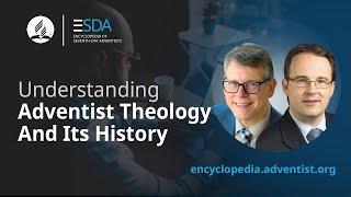 Encyclopedia of Seventh-day Adventists - Podcast - Understanding Adventist Theology and Its History