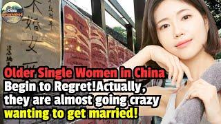 Older Single Women in China Begin to Regret！Actually, they are almost desperate to get married