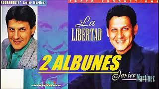 JAVIER MARTINEZ (ADORANDOTE) Y (LA LIBERTAD) 2 ALBUNES