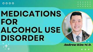 Medication Treatments for Alcohol Use Disorder