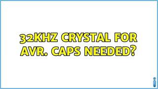 32khz crystal for AVR. Caps needed?