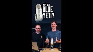 Why Not Blue Yeti?