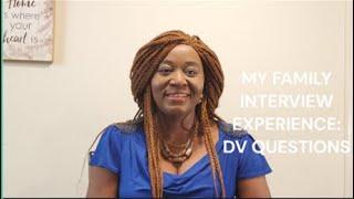 MY FAMILY INTERVIEW EXPERIENCE: DV QUESTIONS