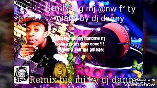 Remix Big mj @nw fo ty niany by dj danny