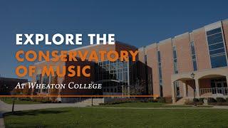 Explore the Conservatory of Music at Wheaton