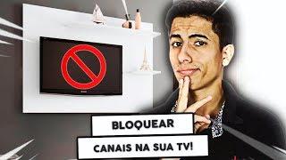 Como BLOQUEAR QUALQUER CANAL na sua TV