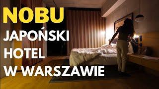 JAPOŃSKI HOTEL NOBU W WARSZAWIE. JAKIE SĄ CENY? CZEGO NIE POLECAM?