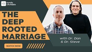 Family Life Radio // Dr. Dan Allender and Dr. Steve Call // The Deep Rooted Marriage