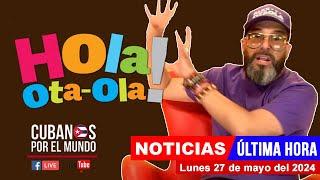 Alex Otaola en vivo, últimas noticias de Cuba - Hola! Ota-Ola (lunes 27 de mayo del 2024)