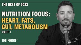 Eating for Cardiovascular, Metabolic, and Gut Health | The Best of 2023 | The Proof Podcast EP #294