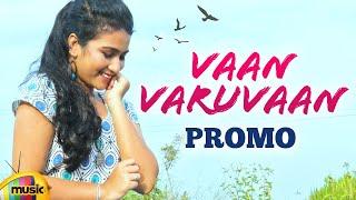 Vaan Varuvaan Promo Video Song | JKA Shalini | Kalai | Charles Dhana | Latest Tamil Songs | #MMT