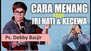 KHOTBAH  DEBBY BASJIR [CARA MENANG DARI IRI DAN KEKECEWAAN ] #khotbahdebbybasjir_db