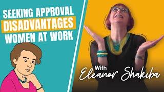 Seeking approval disadvantages women at work