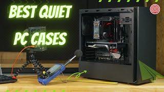 5 Best quiet PC Cases for extremely silent builds in 2022