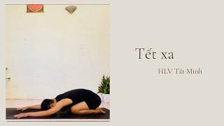 Yoga flow: Tết xa ( BĐ & TH : HLV Tất Minh #tatminhflow)