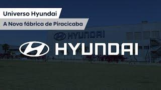 Hyundai | A Nova fábrica de Piracicaba