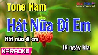 Karaoke Hát Nữa Đi Em | Tone Nam | Gia Hân