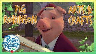 @OfficialPeterRabbit  -  Arts and Crafts with Pig Robinson  | Best Bits! | Cartoon for Kids