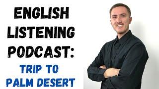 English Listening Podcast - My Trip to Palm Desert