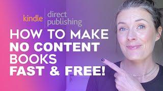 How To Create Amazon KDP No Content Books FAST & FREE! - How To Make Notebooks and Journals for KDP!