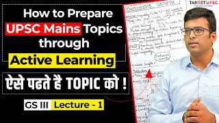 Active Learning for UPSC Mains 2025 | Lecture 1 GS III - Sankalp Mains Batch | Notes Making Strategy