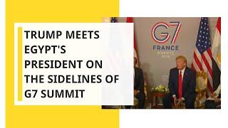 Trump meets Egypt's President on the sidelines of G7 Summit