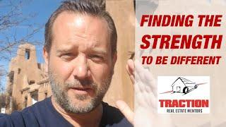 Finding the strength to be different | Wholesaling Real Estate Investing