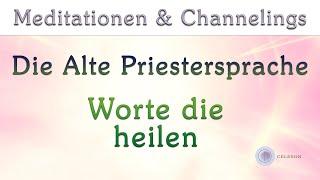 Meditation: Die Alte Priestersprache - Worte die heilen | Celeson Rosenheim