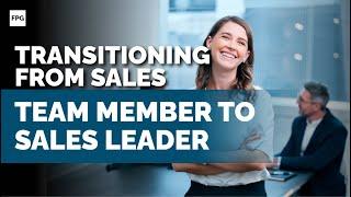 Transitioning from Sales Team Member to Sales Trainer | Leadership Sales Coaching | FPG