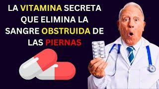  ¡La VITAMINA SECRETA Que Disuelve los Coágulos de Sangre en Tus Piernas! 