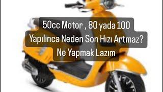 50cc Motor , 80cc ye veya 100cc Yukseltıldıgınde Son Hızı Neden Artmaz ? Çözümü Nedir ?