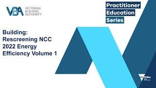 Practitioner Education Series - Building: Rescreening NCC 2022 Energy Efficiency Volume 1