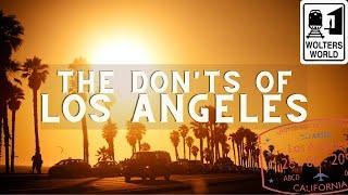 Los Angeles - What NOT to do in Los Angeles