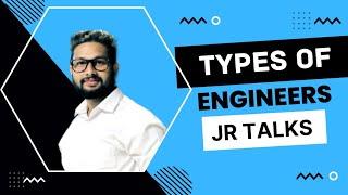 Types Of Engineers | JR Talks  |