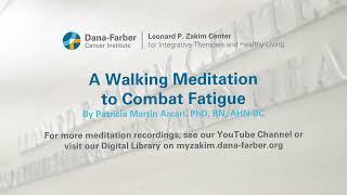 Walking Meditation to Improve Fatigue | Dana-Farber Zakim Center Remote Programming