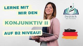 Lerne den Konjunktiv II auf B2-Niveau mit mir!