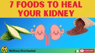 7 FOODS to HEAL your kidney