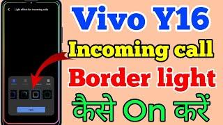 How To Set Border light In Vivo Y16 // Vivo Y16 Incoming Call Border light Effect Kaise On Kare