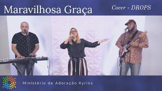 Adoração Kyrios - Maravilhosa Graça (Cover - DROPS)