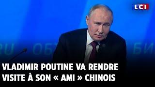 Vladimir Poutine va rendre visite à son « ami » chinois