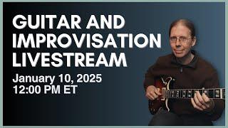 Guitar and Improvisation Mobile Livestream January 10, 2025