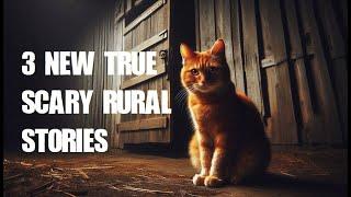 Three New True Scary Rural Stories