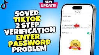 Tiktok 2 step verification enter password problem solved