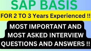 "SAP BASIS" For 2 TO 3 Years Experienced, Most Asked Interview Q&A to succeed in Interviews !!