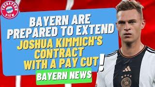 Bayern Munich are prepared to extend Joshua Kimmich's contract BUT with a PAY CUT!! Bayern News