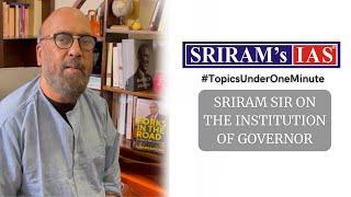 SRIRAM SIR ON THE INSTITUTION OF GOVERNOR