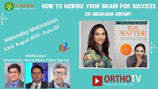 Monday Motivation : How to Rewire your Brain for Success : Dr Meghana Dikshit