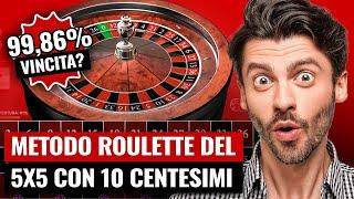 Metodo Roulette del 5x5 con 10 centesimi (99.86% vincita??)