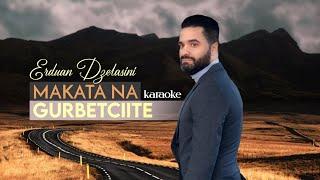 Erduan Dzeladini - Makata na Gurbetciite (Karaoke Version)